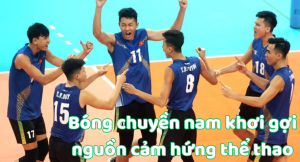 Khơi gợi cảm hứng bóng chuyền nam